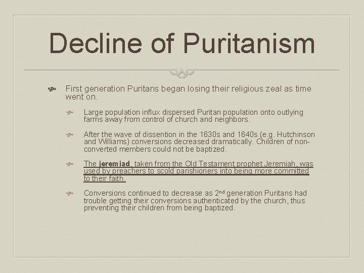Decline of Puritanism First generation Puritans began losing their religious zeal as time went