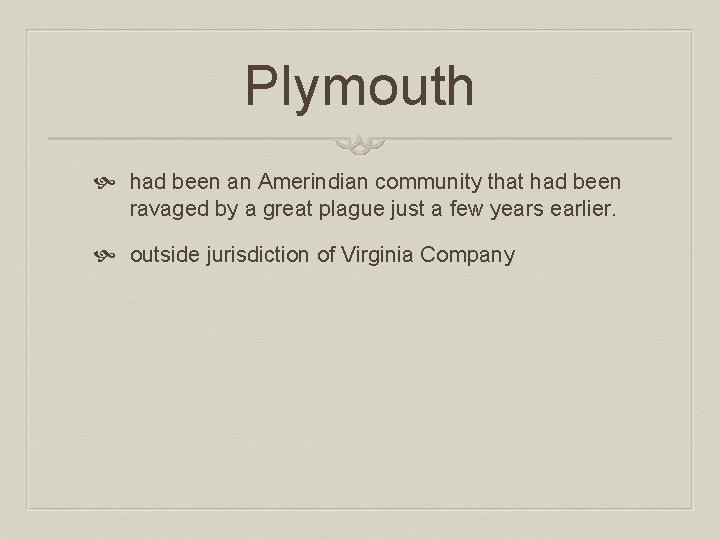 Plymouth had been an Amerindian community that had been ravaged by a great plague