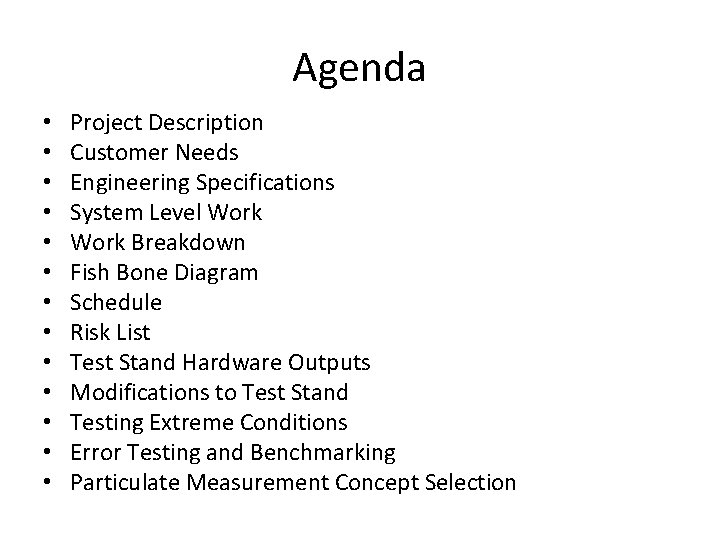 Agenda • • • • Project Description Customer Needs Engineering Specifications System Level Work