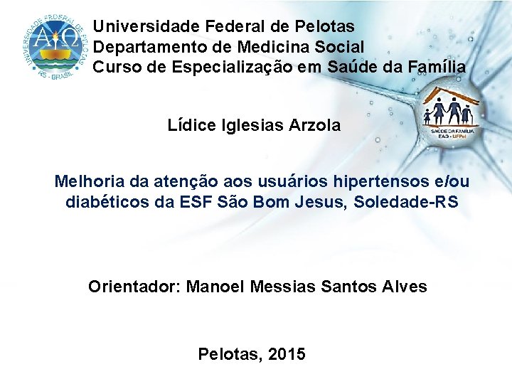 Universidade Federal de Pelotas Departamento de Medicina Social Curso de Especialização em Saúde da