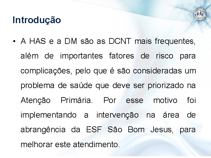 Introdução • A HAS e a DM são as DCNT mais frequentes, além de