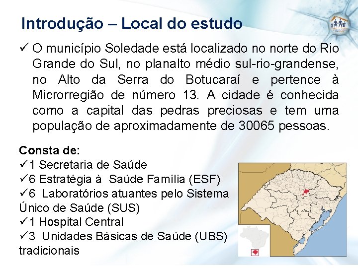 Introdução – Local do estudo ü O município Soledade está localizado no norte do