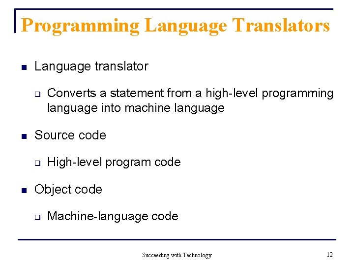 Programming Language Translators n Language translator q n Source code q n Converts a Programming Language Translators n Language translator q n Source code q n Converts a