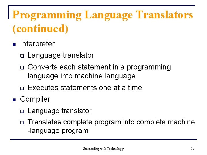 Programming Language Translators (continued) n Interpreter q q q n Language translator Converts each Programming Language Translators (continued) n Interpreter q q q n Language translator Converts each