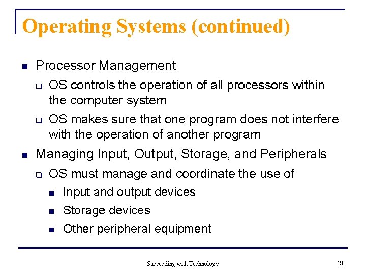 Operating Systems (continued) n n Processor Management q OS controls the operation of all Operating Systems (continued) n n Processor Management q OS controls the operation of all