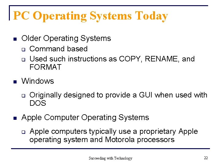 PC Operating Systems Today n Older Operating Systems q Command based q Used such PC Operating Systems Today n Older Operating Systems q Command based q Used such