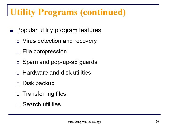 Utility Programs (continued) n Popular utility program features q Virus detection and recovery q Utility Programs (continued) n Popular utility program features q Virus detection and recovery q