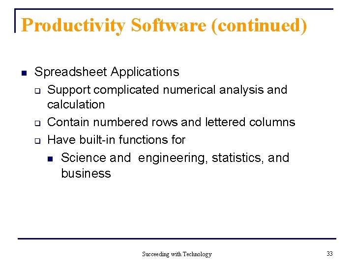 Productivity Software (continued) n Spreadsheet Applications q Support complicated numerical analysis and calculation q Productivity Software (continued) n Spreadsheet Applications q Support complicated numerical analysis and calculation q