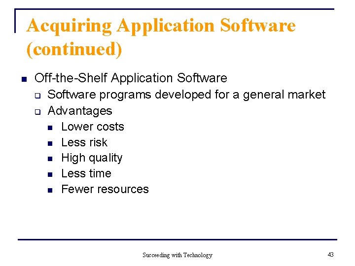 Acquiring Application Software (continued) n Off-the-Shelf Application Software q Software programs developed for a Acquiring Application Software (continued) n Off-the-Shelf Application Software q Software programs developed for a