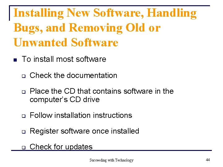 Installing New Software, Handling Bugs, and Removing Old or Unwanted Software n To install Installing New Software, Handling Bugs, and Removing Old or Unwanted Software n To install