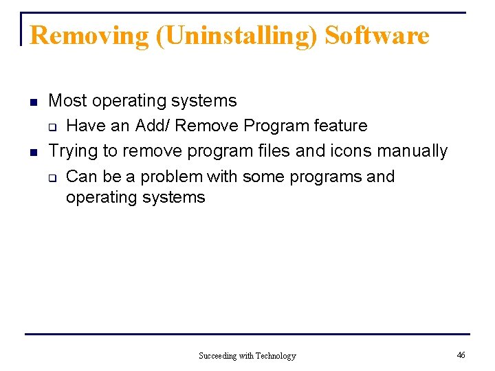 Removing (Uninstalling) Software n n Most operating systems q Have an Add/ Remove Program Removing (Uninstalling) Software n n Most operating systems q Have an Add/ Remove Program