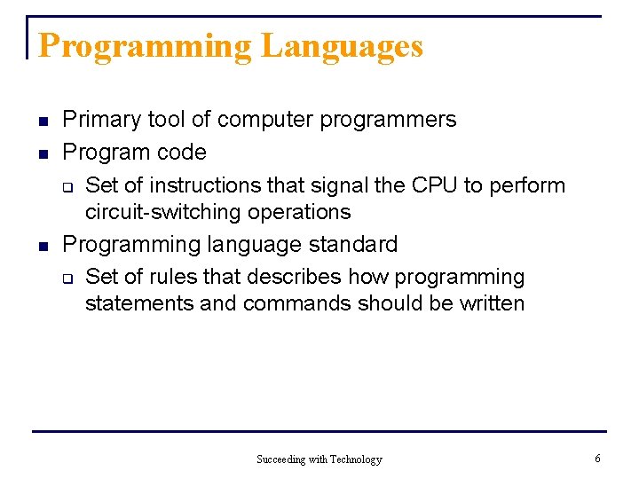 Programming Languages n n n Primary tool of computer programmers Program code q Set Programming Languages n n n Primary tool of computer programmers Program code q Set