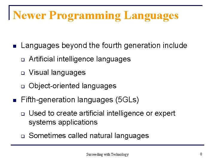 Newer Programming Languages n n Languages beyond the fourth generation include q Artificial intelligence Newer Programming Languages n n Languages beyond the fourth generation include q Artificial intelligence