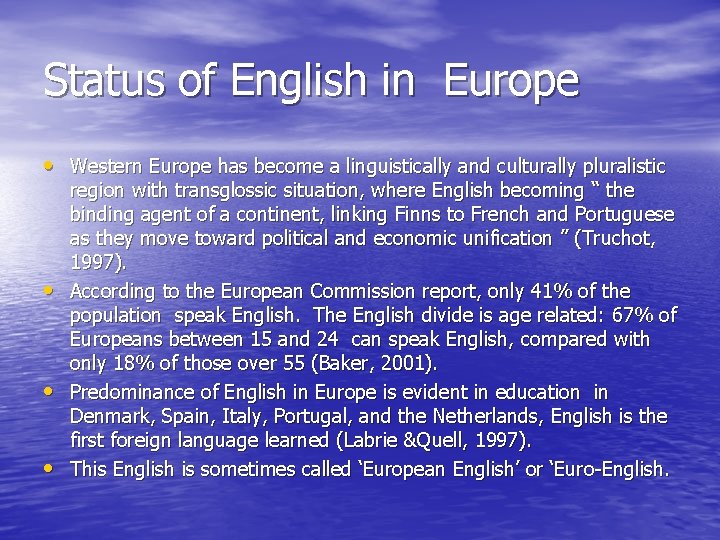 Status of English in Europe • Western Europe has become a linguistically and culturally
