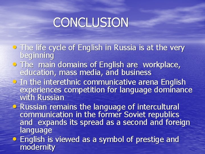 CONCLUSION • The life cycle of English in Russia is at the very •