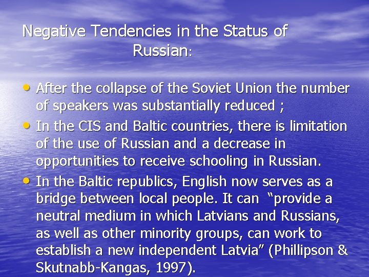 Negative Tendencies in the Status of Russian: • After the collapse of the Soviet