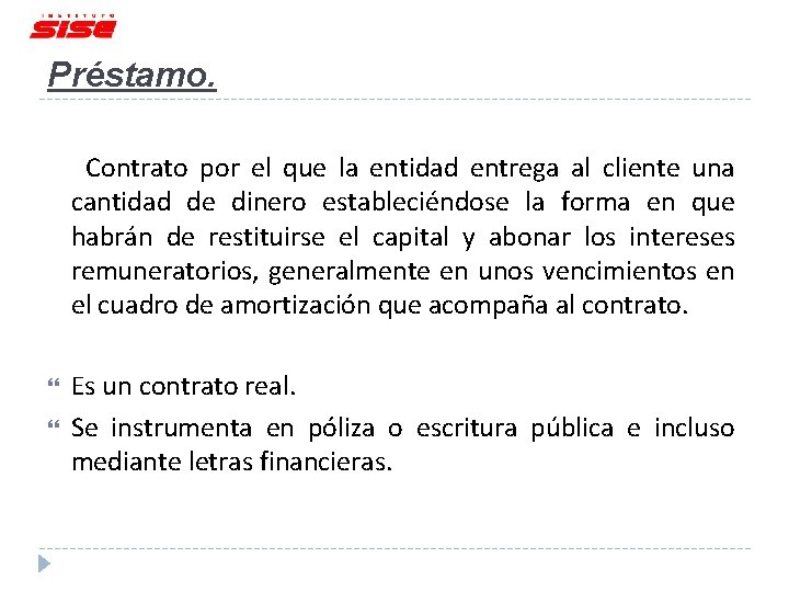 Préstamo. Contrato por el que la entidad entrega al cliente una cantidad de dinero