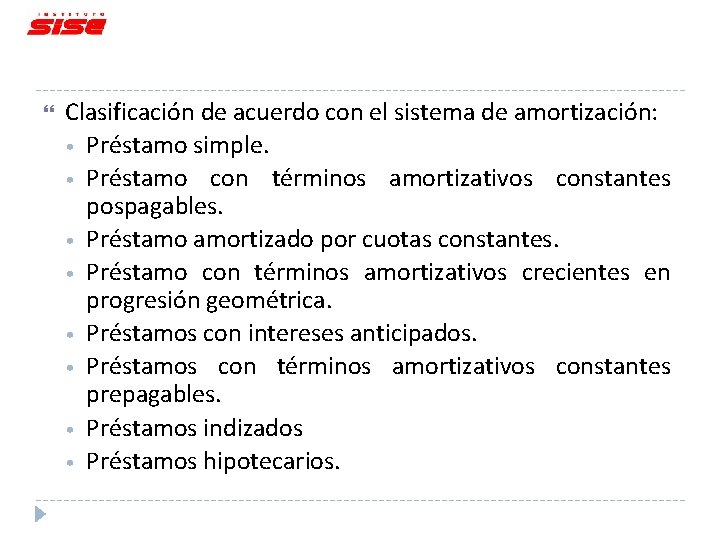  Clasificación de acuerdo con el sistema de amortización: • Préstamo simple. • Préstamo