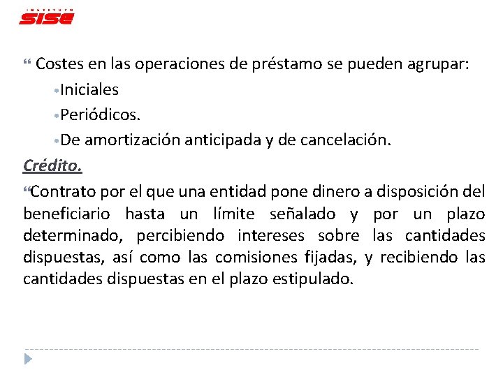 Costes en las operaciones de préstamo se pueden agrupar: • Iniciales • Periódicos. •