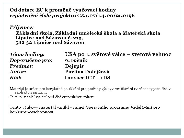 Od dotace EU k proměně vyučovací hodiny registrační číslo projektu: CZ. 1. 07/1. 4.