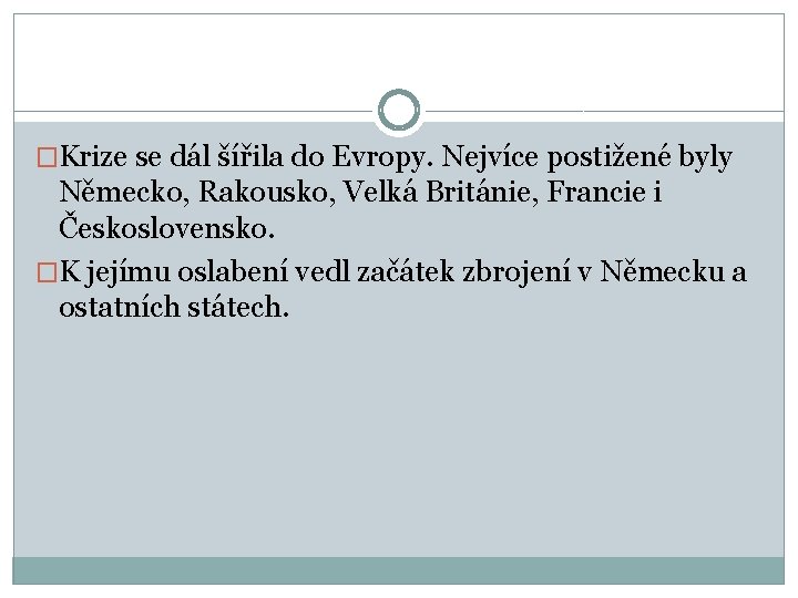 �Krize se dál šířila do Evropy. Nejvíce postižené byly Německo, Rakousko, Velká Británie, Francie