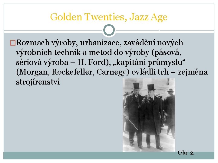 Golden Twenties, Jazz Age �Rozmach výroby, urbanizace, zavádění nových výrobních technik a metod do