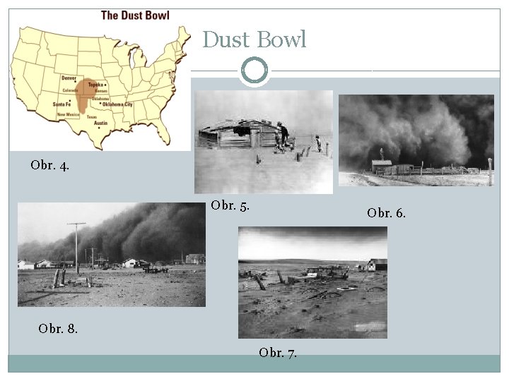 Dust Bowl Obr. 4. Obr. 5. Obr. 6. Obr. 8. Obr. 7. 