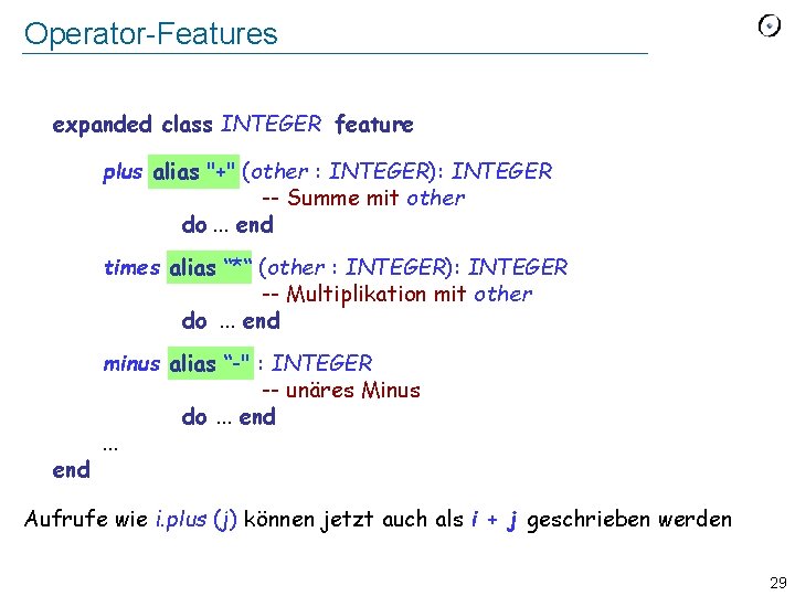 Operator-Features expanded class INTEGER feature plus alias "+" (other : INTEGER): INTEGER -- Summe