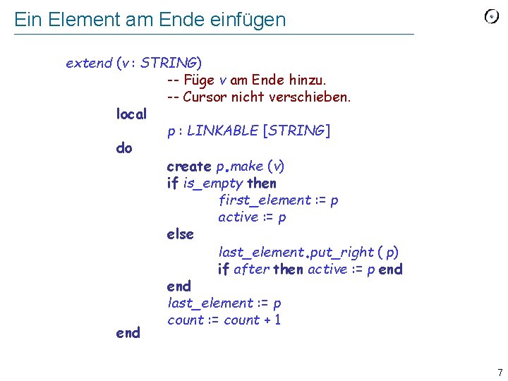 Ein Element am Ende einfügen extend (v : STRING) -- Füge v am Ende