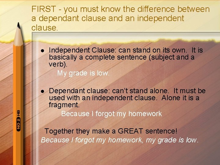 FIRST - you must know the difference between a dependant clause and an independent