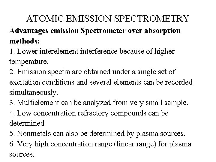 ATOMIC EMISSION SPECTROMETRY Advantages emission Spectrometer over absorption methods: 1. Lower interelement interference because