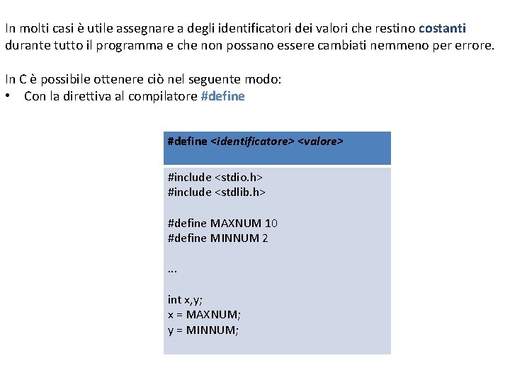 In molti casi è utile assegnare a degli identificatori dei valori che restino costanti