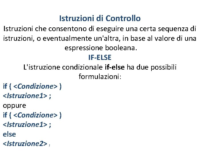 Istruzioni di Controllo Istruzioni che consentono di eseguire una certa sequenza di istruzioni, o