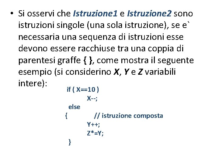  • Si osservi che Istruzione 1 e Istruzione 2 sono istruzioni singole (una