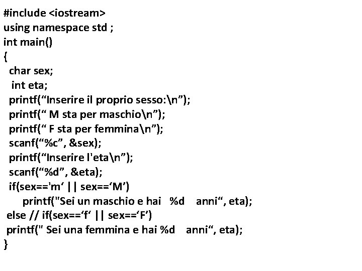 #include <iostream> using namespace std ; int main() { char sex; int eta; printf(“Inserire