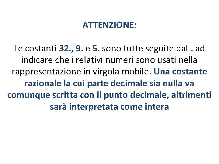 ATTENZIONE: Le costanti 32. , 9. e 5. sono tutte seguite dal. ad indicare