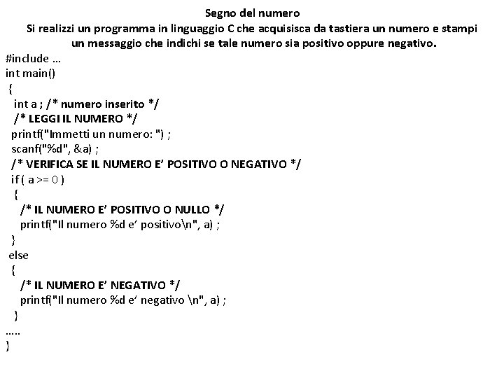 Segno del numero Si realizzi un programma in linguaggio C che acquisisca da tastiera