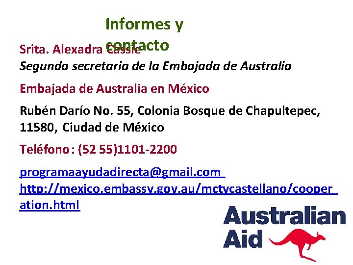 Informes y Srita. Alexadra contacto Cassie Segunda secretaria de la Embajada de Australia en