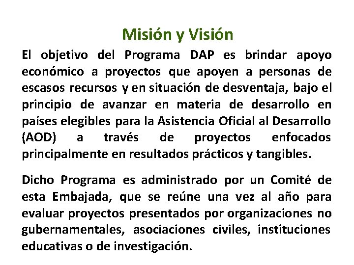 Misión y Visión El objetivo del Programa DAP es brindar apoyo económico a proyectos