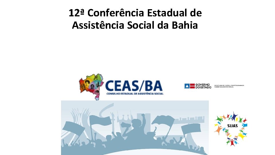 12ª Conferência Estadual de Assistência Social da Bahia 