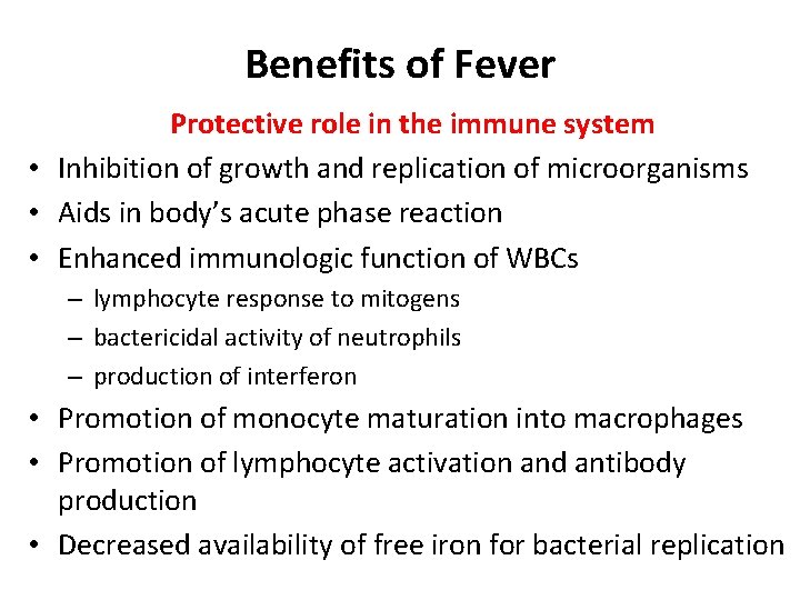 Benefits of Fever Protective role in the immune system • Inhibition of growth and