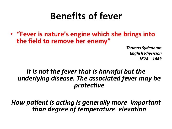 Benefits of fever • “Fever is nature’s engine which she brings into the field