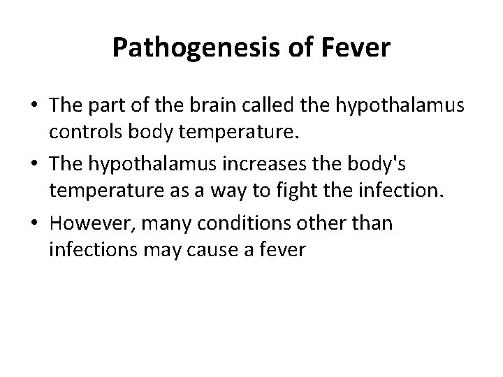 Pathogenesis of Fever • The part of the brain called the hypothalamus controls body