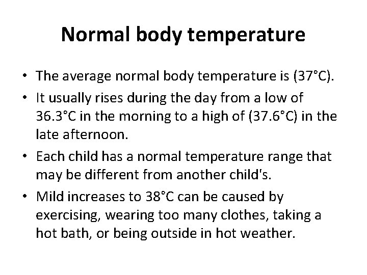 Normal body temperature • The average normal body temperature is (37°C). • It usually