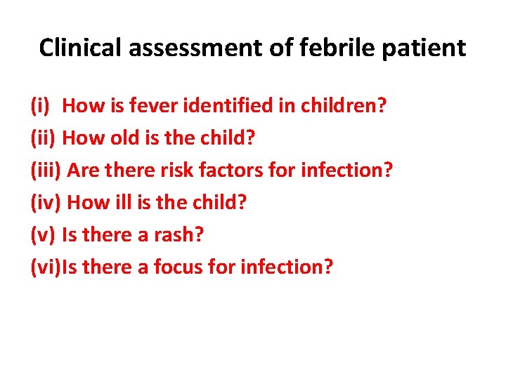 Clinical assessment of febrile patient (i) How is fever identified in children? (ii) How