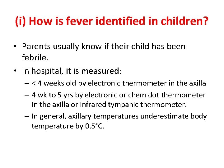 (i) How is fever identified in children? • Parents usually know if their child