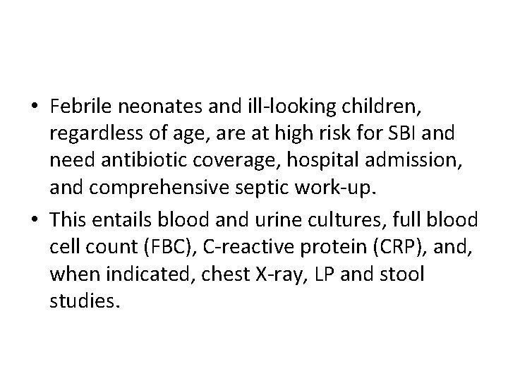  • Febrile neonates and ill-looking children, regardless of age, are at high risk