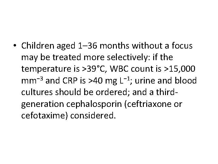  • Children aged 1– 36 months without a focus may be treated more