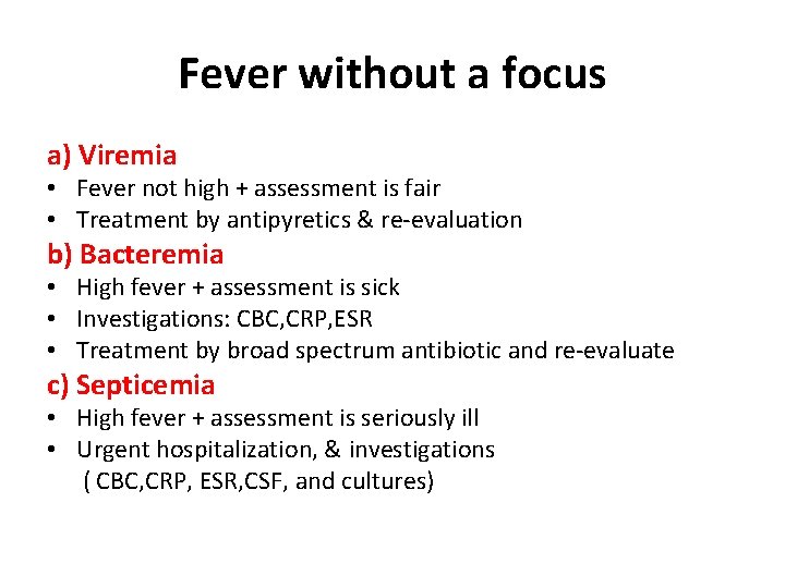 Fever without a focus a) Viremia • Fever not high + assessment is fair