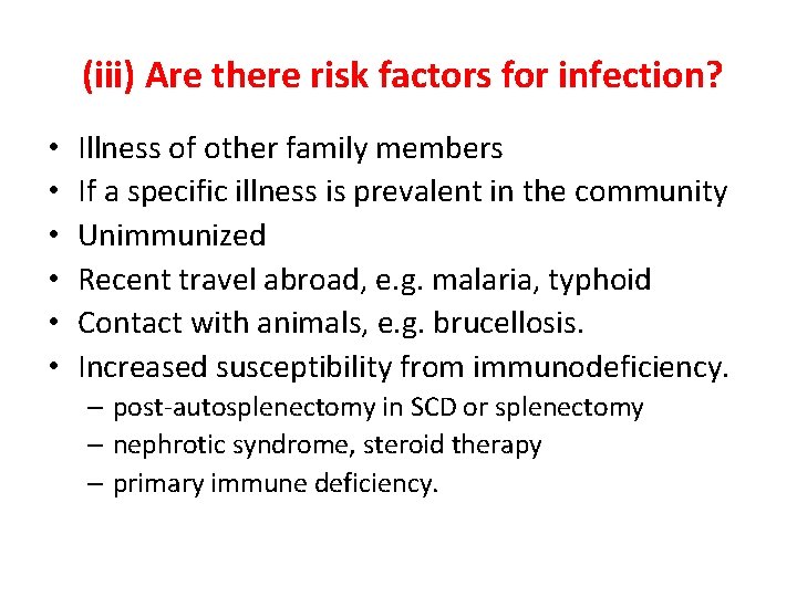 (iii) Are there risk factors for infection? • • • Illness of other family